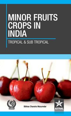 Minor Fruit Crops of India: Tropical and Subtropical - Mazumdar, Bibhas Chandra