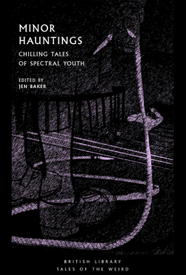 Minor Hauntings: Chilling Tales of Spectral Youth - Baker, Jen (Editor)