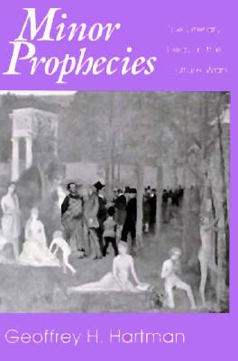 Minor Prophecies - Hartman, Geoffrey H, Professor