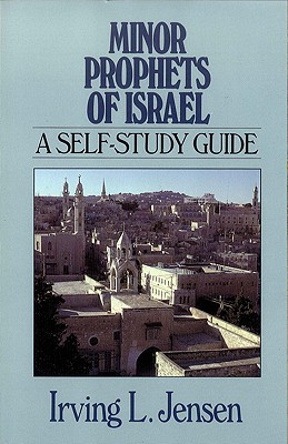 Minor Prophets of Israel: A Self-Study Guide - Jensen, Irving