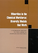 Minorities in the Chemical Workforce: Diversity Models That Work: A Workshop Report to the Chemical Sciences Roundtable - National Research Council, and Division on Earth and Life Studies, and Board on Chemical Sciences and Technology