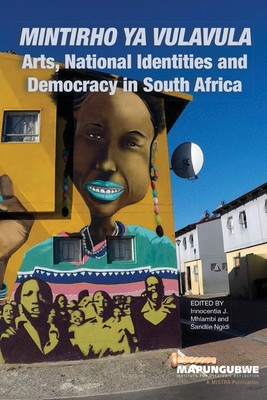 Mintirho ya Vulavula: Arts, National Identities and Democracy - Mhlambi, Innocentia Jabulisile (Editor), and Ngidi, Sandile (Editor)