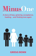 Minus One: A story of loss, grieving, acceptance, healing... and finding love again