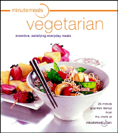 Minutemeals Vegetarian: Inventive, Satisfying Everyday Meals - Righter, Evie (Editor)