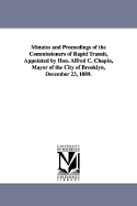 Minutes and Proceedings of the Commissioners of Rapid Transit, Appointed by Hon. Alfred C. Chapin, Mayor of the City of Brooklyn, December 23, 1889.