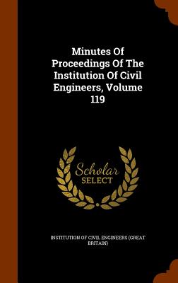 Minutes Of Proceedings Of The Institution Of Civil Engineers, Volume 119 - Institution of Civil Engineers (Great Br (Creator)