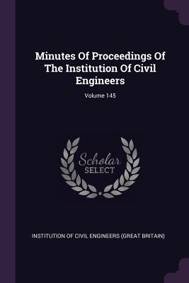 Minutes Of Proceedings Of The Institution Of Civil Engineers; Volume 145 - Institution of Civil Engineers (Great Br (Creator)