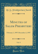 Minutes of Salem Presbytery, Vol. 9: February 1, 1997-December 2, 1997 (Classic Reprint)