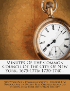 Minutes of the Common Council of the City of New York, 1675-1776: 1730-1740