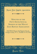 Minutes of the Fifty-Sixth Annual Session of the Mount Zion Baptist Association: Held with Mount ADA Baptist Church, Orange County, N. C., October 13-14, 1925 (Classic Reprint)