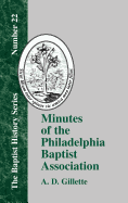 Minutes of the Philadelphia Baptist Association: From 1707 to 1807, Being the First One Hundred Years of Its Existence