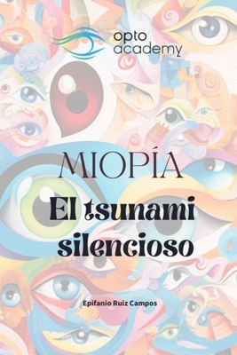 Miop?a: El tsunami silencioso - Ruiz Campos, Epifanio