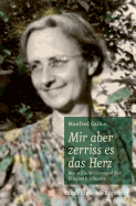 Mir Aber Zerriss Es Das Herz: Der Stille Widerstand Der Elisabeth Schmitz