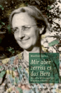 Mir Aber Zerriss Es das Herz: Der Stille Widerstand der Elisabeth Schmitz