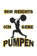 Mir reichts ich gehe pumpen: Monatsplaner, Termin-Kalender - Geschenk-Idee fr Bodybuilder - A5 - 120 Seiten