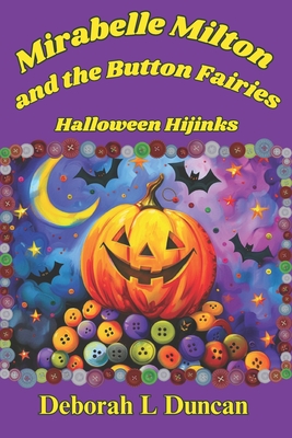 Mirabelle Milton and the Button Fairies: Halloween Hijinks - Duncan, Deborah L