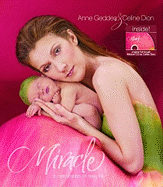 Miracle: A Celebration of New Life - Geddes, Anne (Photographer), and Photogenique Publishing, and Dion, Celine