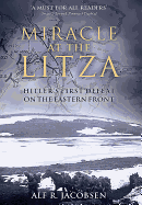 Miracle at the Litza: Hitler's First Defeat on the Eastern Front