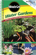 Miracle Gro Water Gardens: Simple Steps to Building Garden Pools & Fountains