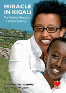 Miracle in Kigali: The Rwandan Genocide - a Survivor's Journey