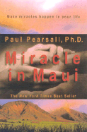 Miracle in Maui - Pearsall, Paul, Ph.D., PH D