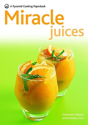 Miracle Juices - Yabsley, Charmaine, and Cross, Amanda