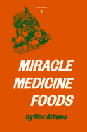Miracle Medicine Foods - Adams, Rex