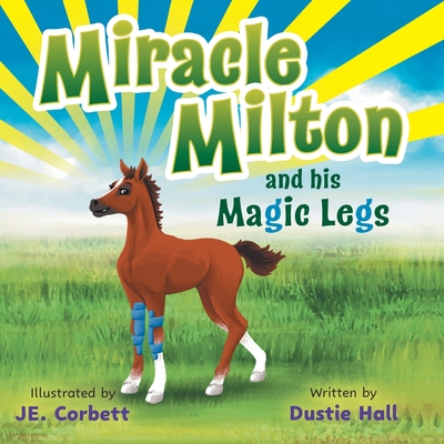 Miracle Milton and his Magic Legs - Hall, Dustie