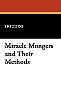 Miracle Mongers and Their Methods