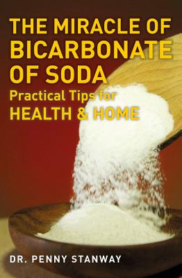 Miracle of Bicarbonate of Soda - Stanway, Penny, M.D.