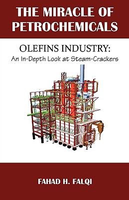 Miracle of Petrochemicals: Olefins Industry: An In-Depth Look at Steam-Crackers - Falqi, Fahad H