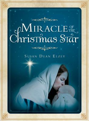 Miracle of the Christmas Star - Elzey, Susan Dean