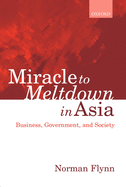 Miracle to Meltdown in Asia: Business, Government and Society