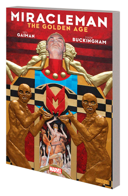 Miracleman by Gaiman & Buckingham: The Golden Age - Gaiman, Neil, and Buckingham, Mark