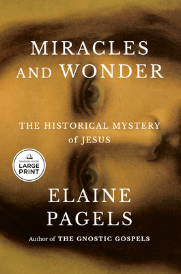 Miracles and Wonder: The Historical Mystery of Jesus - Pagels, Elaine