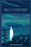 Miracles in Everyday Moments