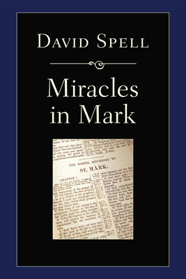 Miracles in Mark - Spell, David