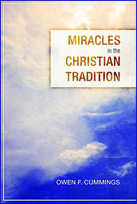 Miracles in the Christian Tradition - Cummings, Owen F