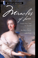 Miracles of Love: French Fairy Tales by Women