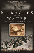 Miracles on the Water: The Heroic Survivors of a World War II U-Boat Attack