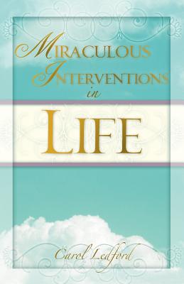 Miraculous Interventions in Life - Ledford, Carol