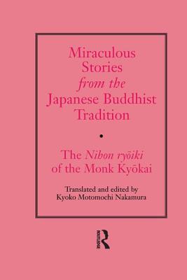 Miraculous Stories from the Japanese Buddhist Tradition: The Nihon Ryoiki of the Monk Kyokai - Nakamura, Kyoko Motomuchi