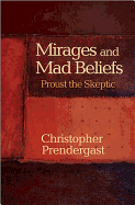 Mirages and Mad Beliefs: Proust the Skeptic