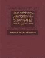 Miranda Dans La R?volution Fran?aise: Recueil de Documents Authentiques Relatifs ? l'Histoire Du G?n?ral Francisco de Miranda, Pendant Son S?jour En France de 1792 ? 1798. Ed. Officielle, Compar?e Avec l'?dition Primitive de 1810 Publi?e ? L... - De Miranda, Francisco