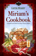 Miriam's Cookbook - Bender, Carrie, and Meyer, Mary C (Editor)