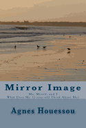 Mirror Image: Me, Myself, and I -What Does My 12-year-old Think About Me?