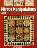 Mirror Manipulations: Hidden Designs--Unique Quilts