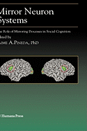 Mirror Neuron Systems: The Role of Mirroring Processes in Social Cognition