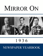 Mirror On 1936: Newspaper Yearbook containing 120 front pages from 1936 - Unique gift / present idea.