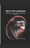 Mirror the Landscape: Reflections on a four-month journey across America